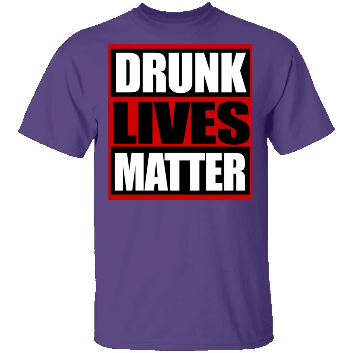 Drunk Lives Matter T-Shirt