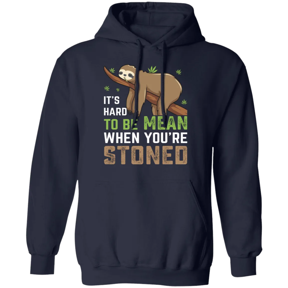 It's Hard To Be Mean When Stoned Hoodie