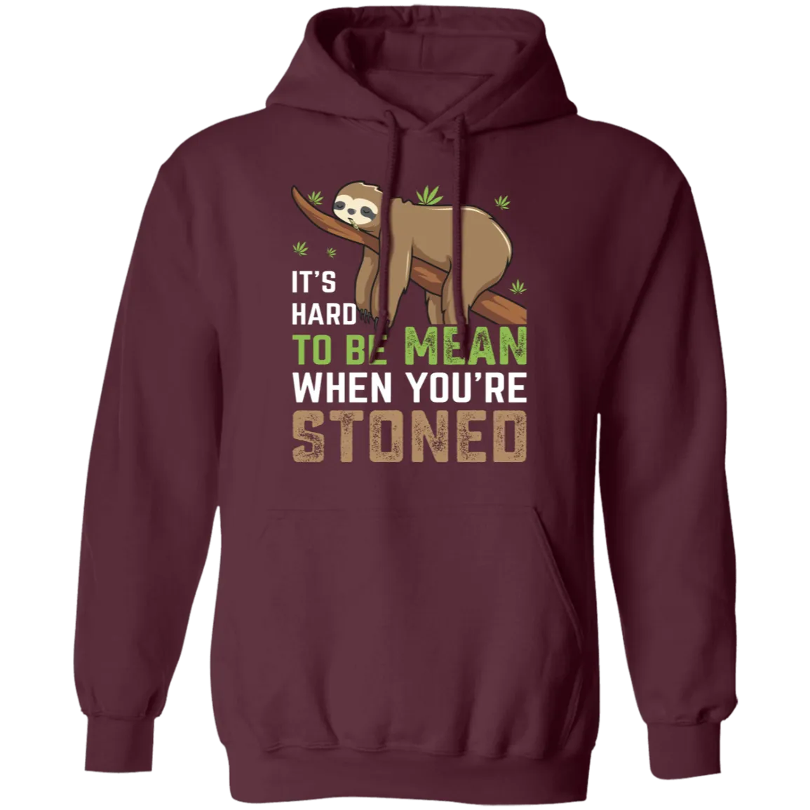 It's Hard To Be Mean When Stoned Hoodie