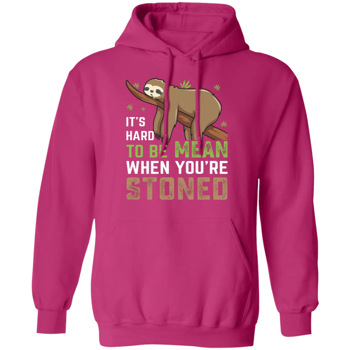 It's Hard To Be Mean When Stoned Hoodie